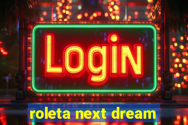 roleta next dream