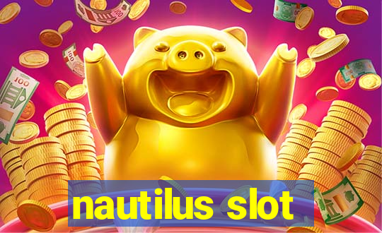 nautilus slot