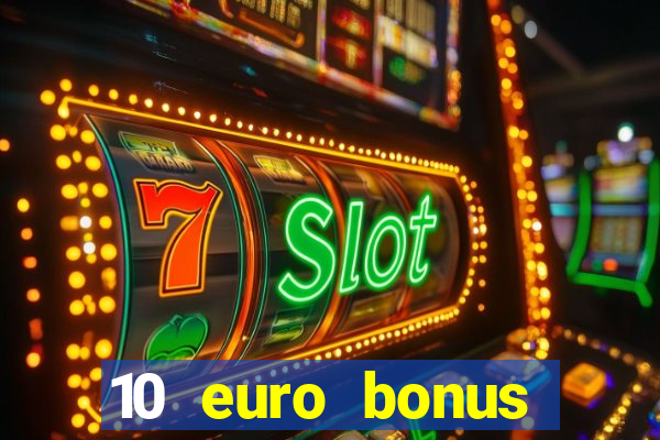 10 euro bonus online casino