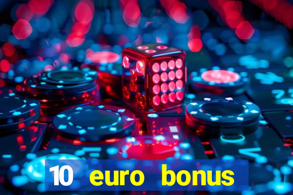 10 euro bonus online casino