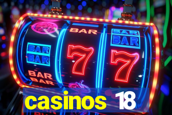 casinos 18