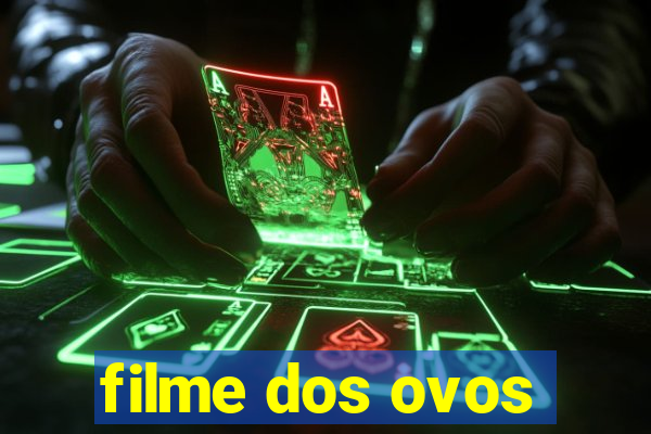 filme dos ovos