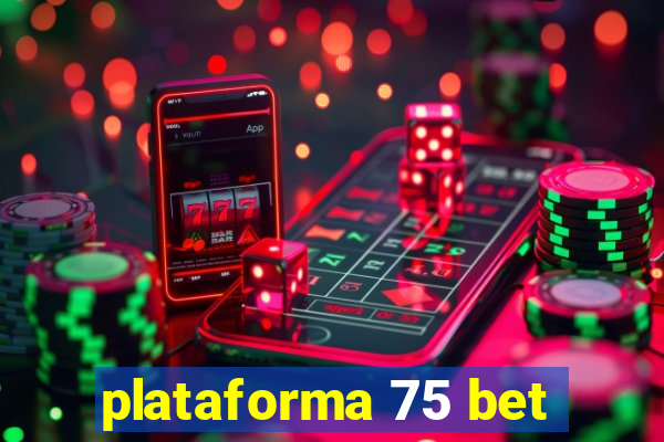 plataforma 75 bet