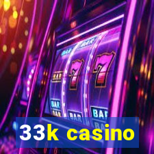 33k casino