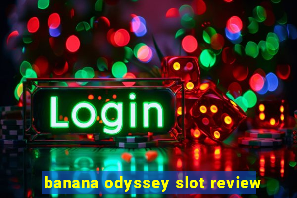 banana odyssey slot review