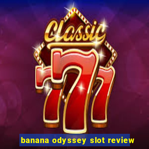 banana odyssey slot review