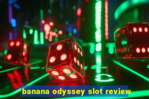 banana odyssey slot review