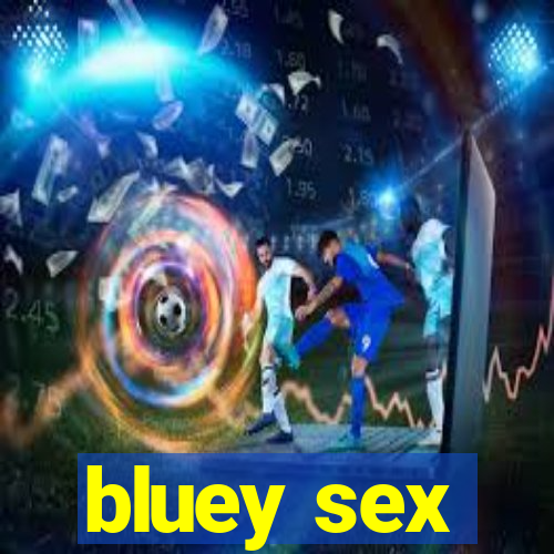 bluey sex