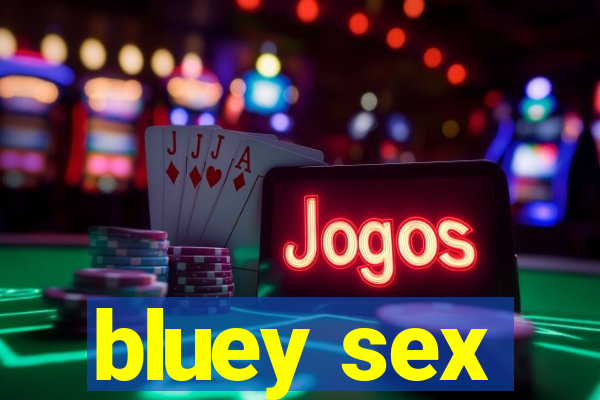 bluey sex