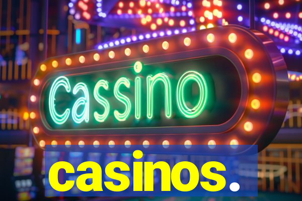 casinos.