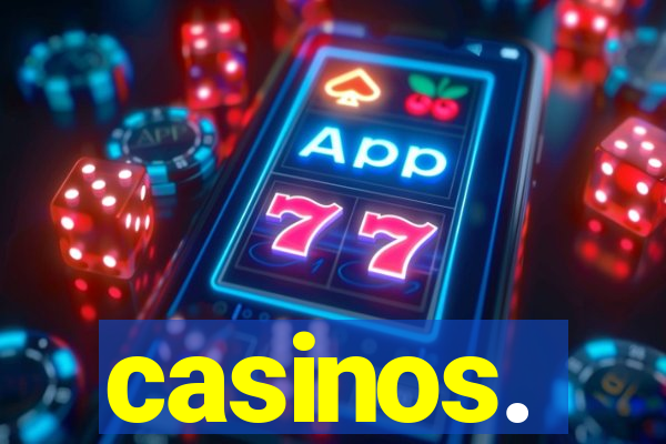 casinos.