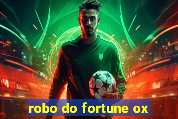 robo do fortune ox