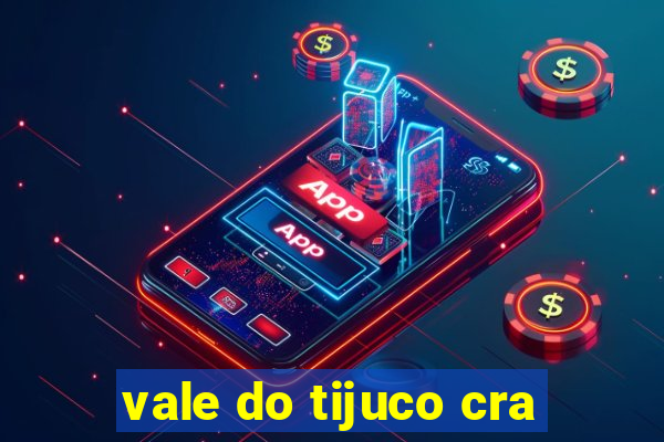 vale do tijuco cra