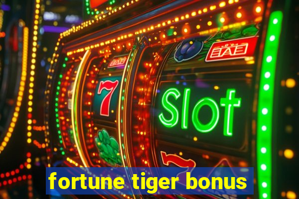 fortune tiger bonus