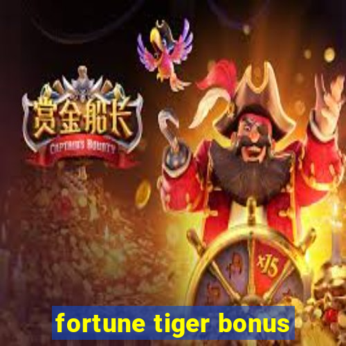 fortune tiger bonus