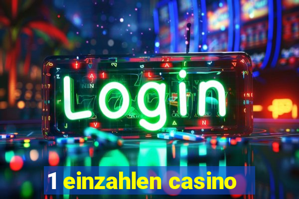 1 einzahlen casino