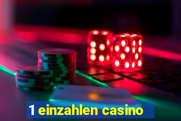 1 einzahlen casino