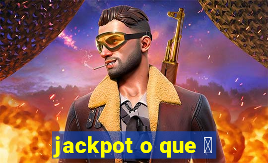 jackpot o que 茅