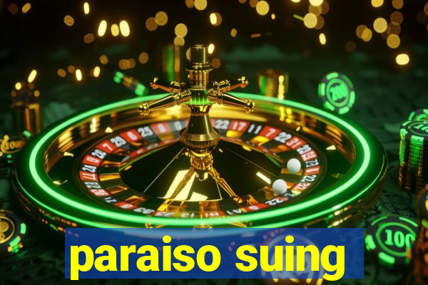 paraiso suing