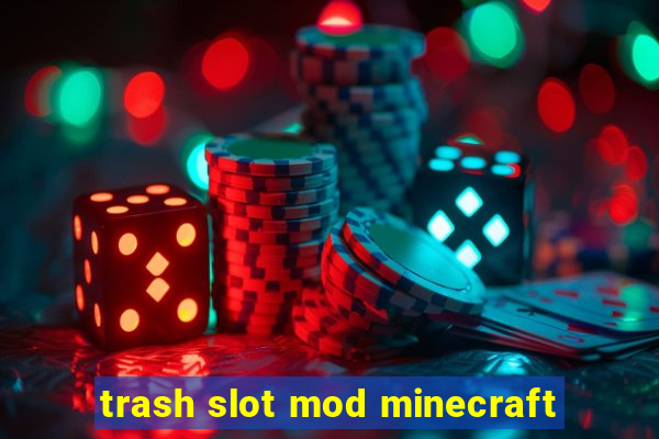 trash slot mod minecraft