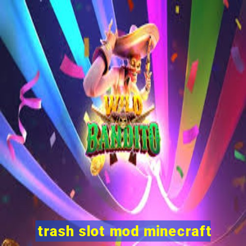 trash slot mod minecraft