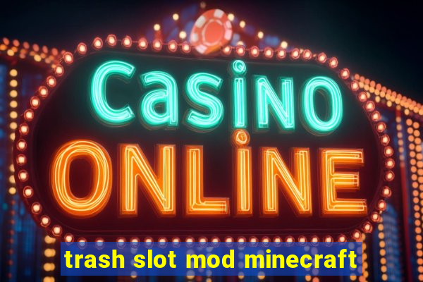 trash slot mod minecraft