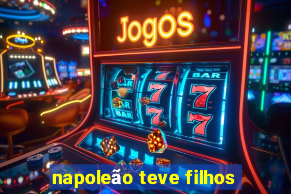 napoleão teve filhos