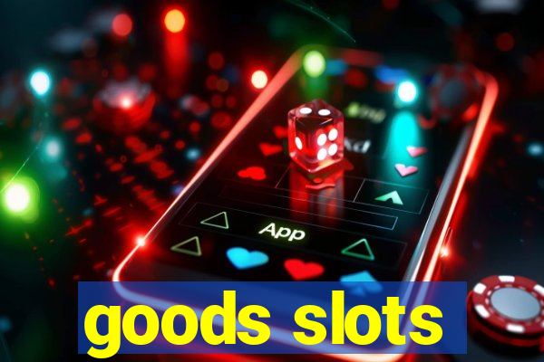 goods slots