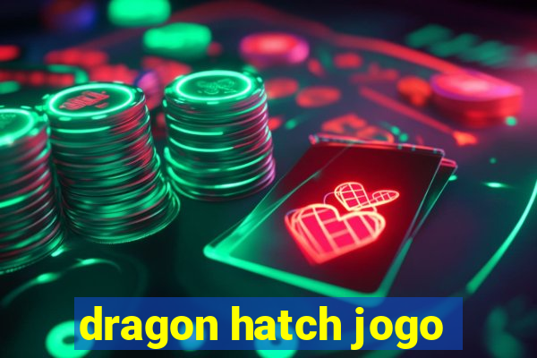 dragon hatch jogo