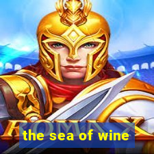 the sea of wine