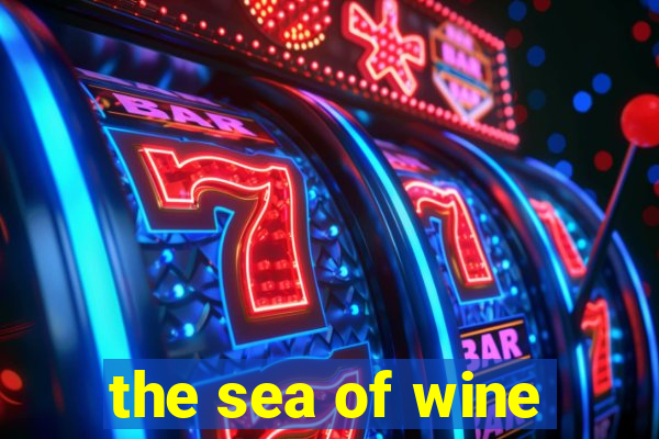 the sea of wine