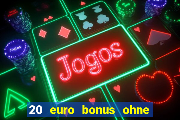 20 euro bonus ohne einzahlung casino 2024