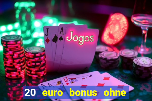 20 euro bonus ohne einzahlung casino 2024