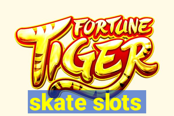 skate slots