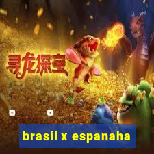 brasil x espanaha