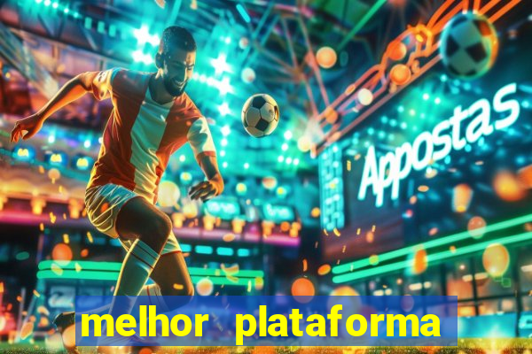 melhor plataforma para slots