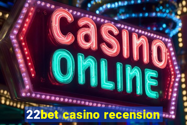 22bet casino recension