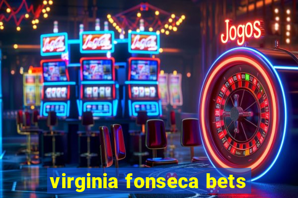 virginia fonseca bets