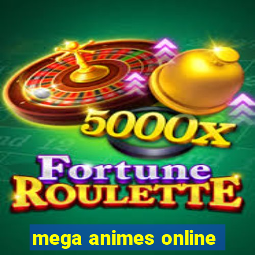 mega animes online