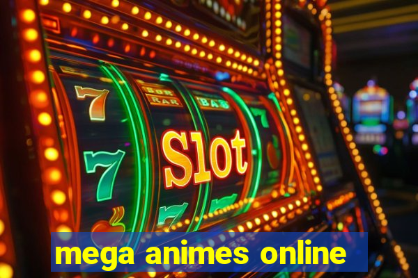 mega animes online