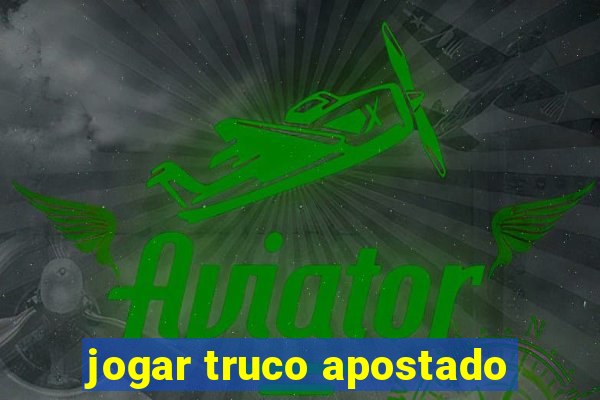 jogar truco apostado