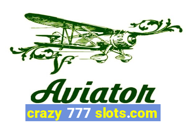 crazy 777 slots.com