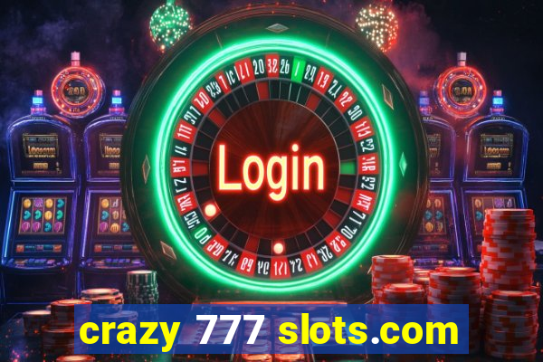 crazy 777 slots.com