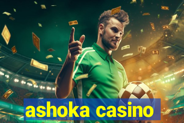 ashoka casino