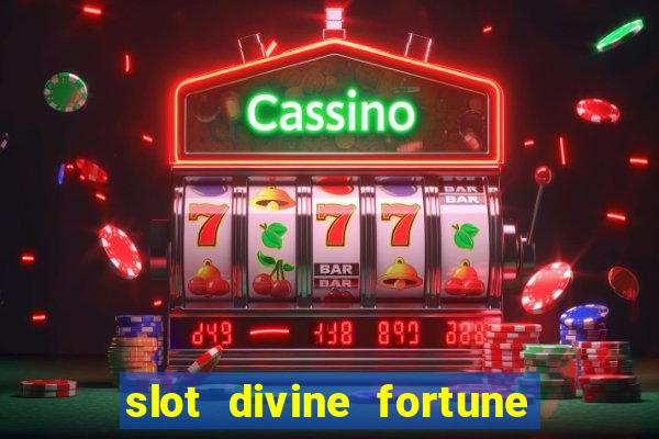 slot divine fortune paga mesmo