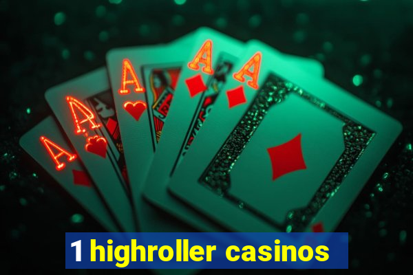 1 highroller casinos