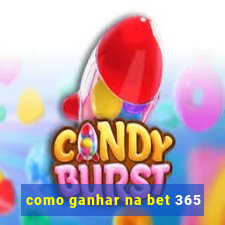 como ganhar na bet 365