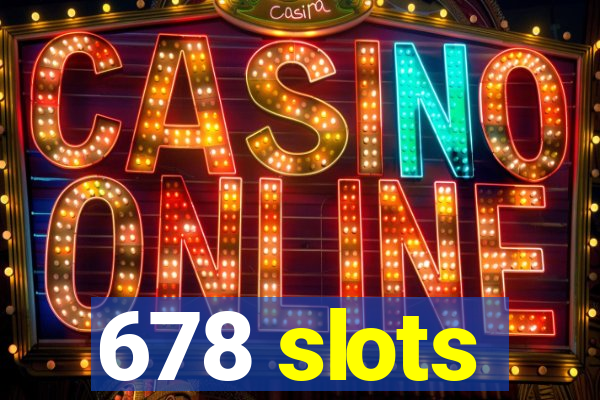 678 slots