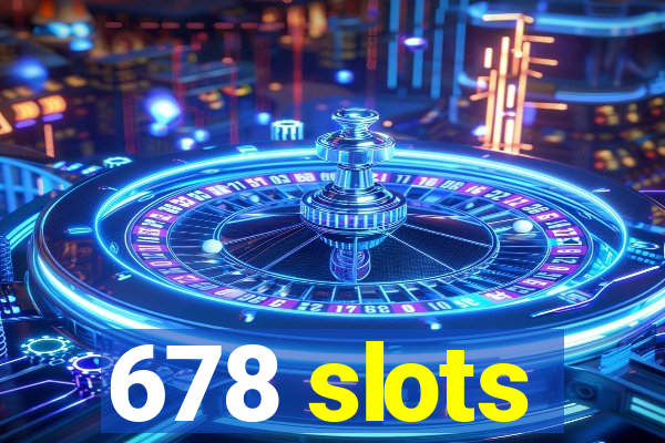 678 slots