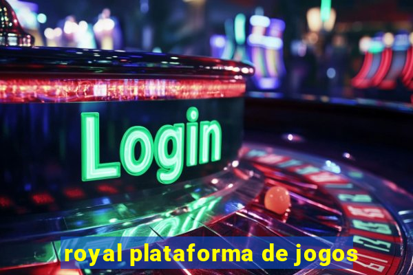 royal plataforma de jogos